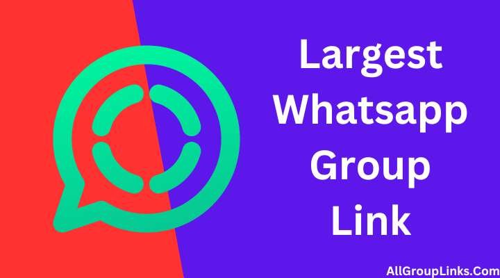 Largest Whatsapp Group Link