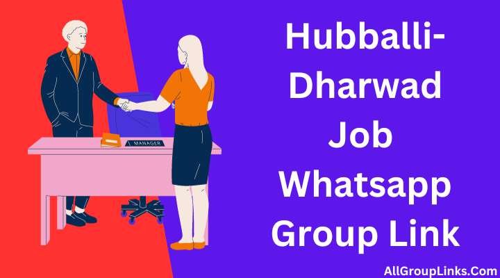 Hubballi-Dharwad Job Whatsapp Group Link