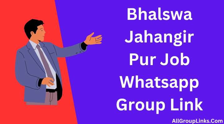 Bhalswa Jahangir Pur Job Whatsapp Group Link