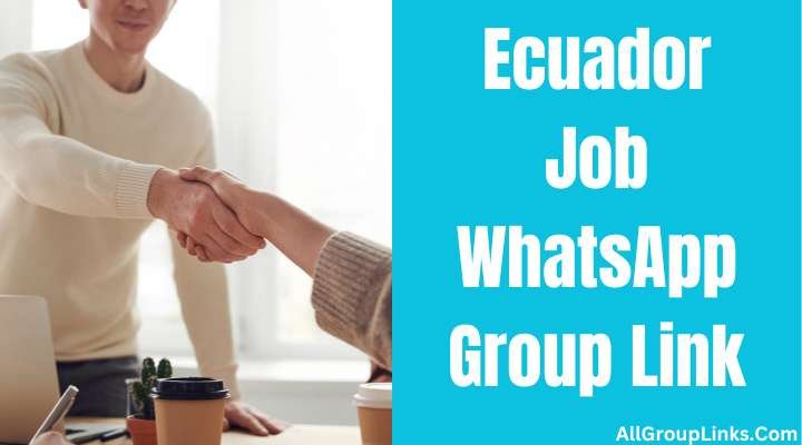 Ecuador Job Whatsapp Group Link