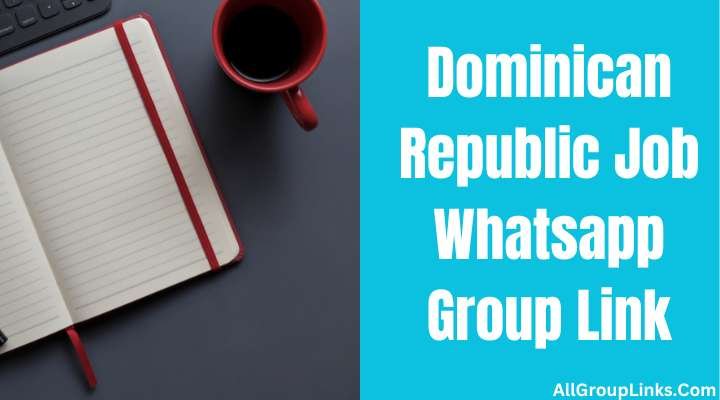 Dominican Republic Job Whatsapp Group Link