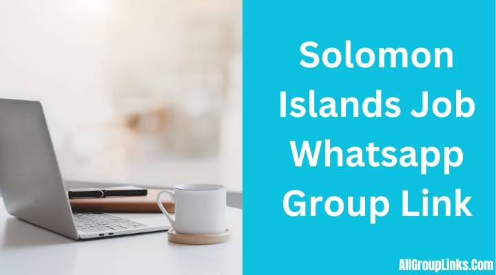 Solomon Islands Job Whatsapp Group Link