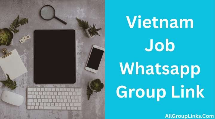 Vietnam Job Whatsapp Group Link