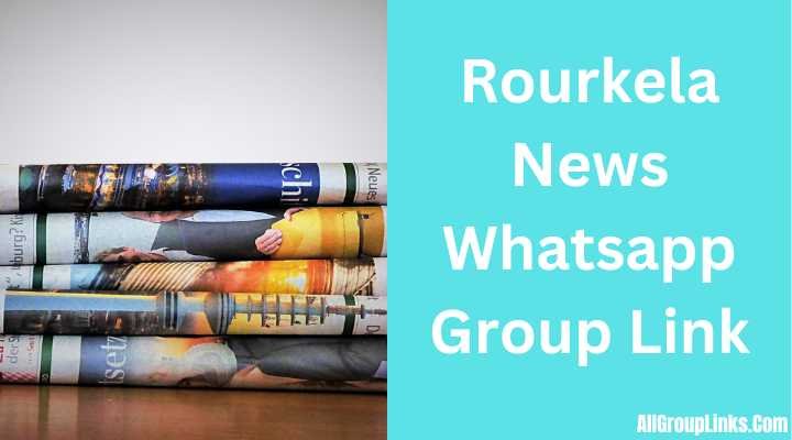 Rourkela News Whatsapp Group Link