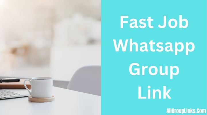 Fast Job Whatsapp Group Link