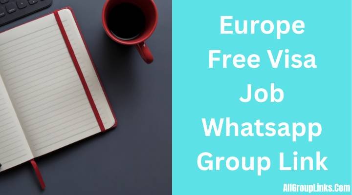 Europe Free Visa Job Whatsapp Group Link