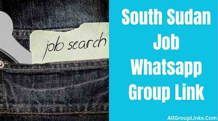 South Sudan Job Whatsapp Group Link