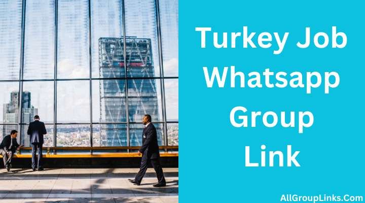 Turkey Job Whatsapp Group Link