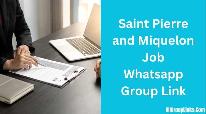 Saint Pierre and Miquelon Job Whatsapp Group Link