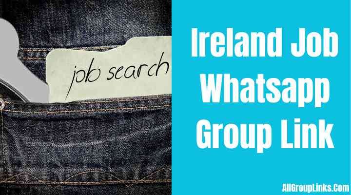Ireland Job Whatsapp Group Link