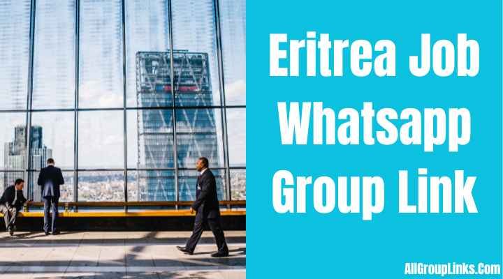 Eritrea Job Whatsapp Group Link