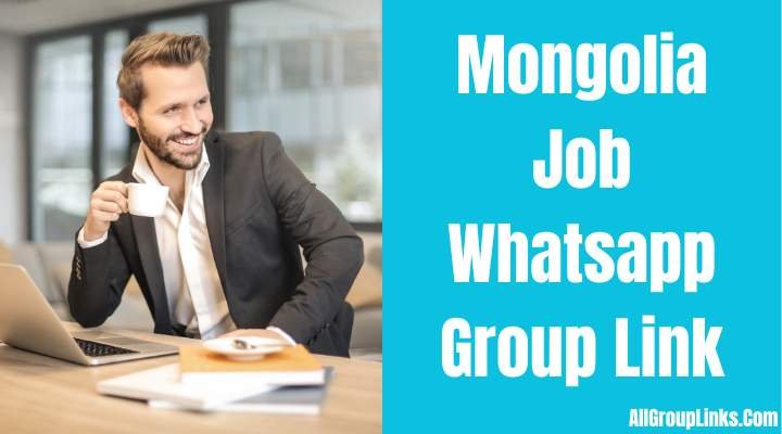 Mongolia Job Whatsapp Group Link