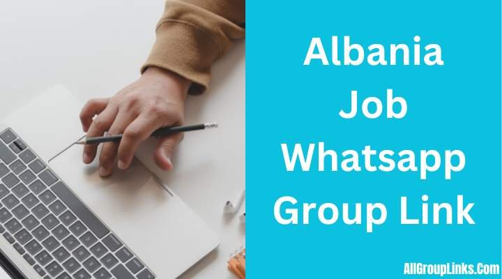 Albania Job Whatsapp Group Link