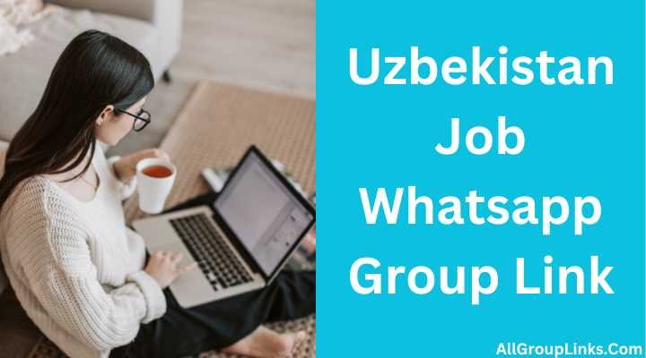 Uzbekistan Job Whatsapp Group Link