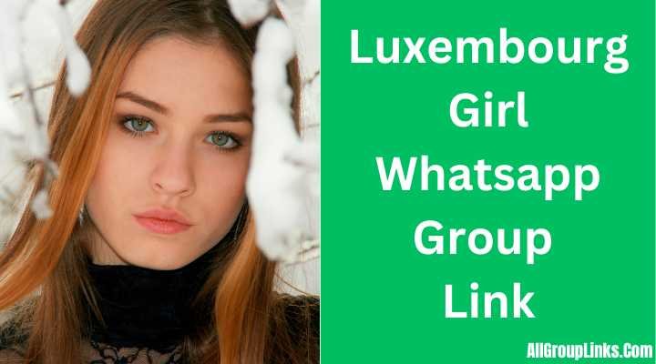 Luxembourg Girl Whatsapp Group Link