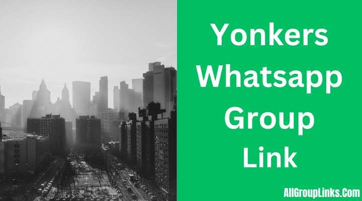 Yonkers Whatsapp Group Link