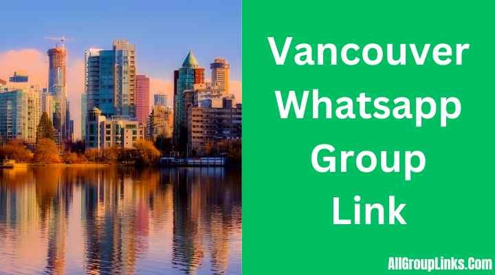 Vancouver Whatsapp Group Link