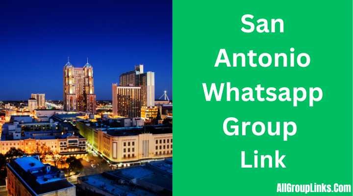 San Antonio Whatsapp Group Link