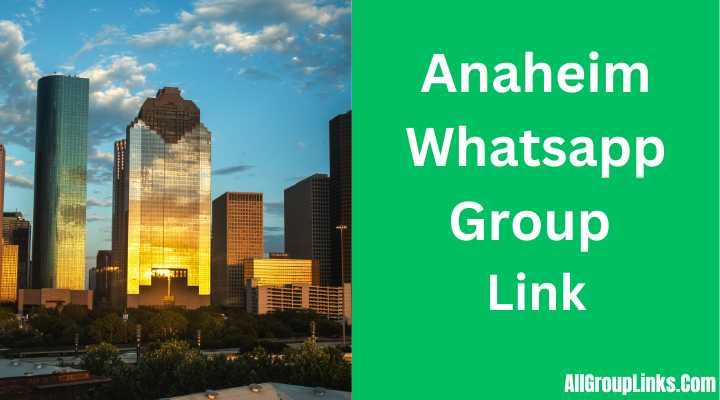 Anaheim Whatsapp Group Link