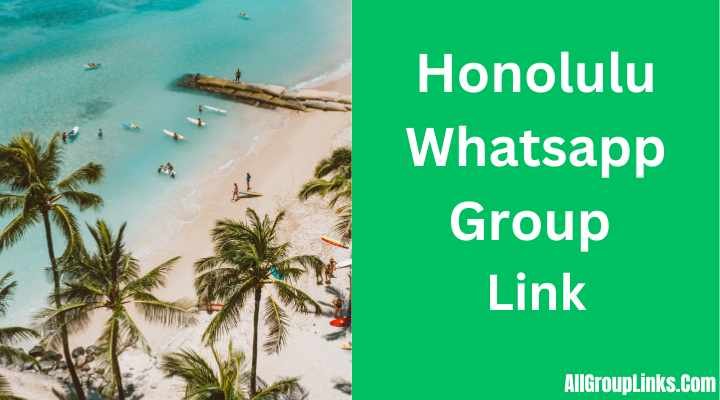 Honolulu Whatsapp Group Link