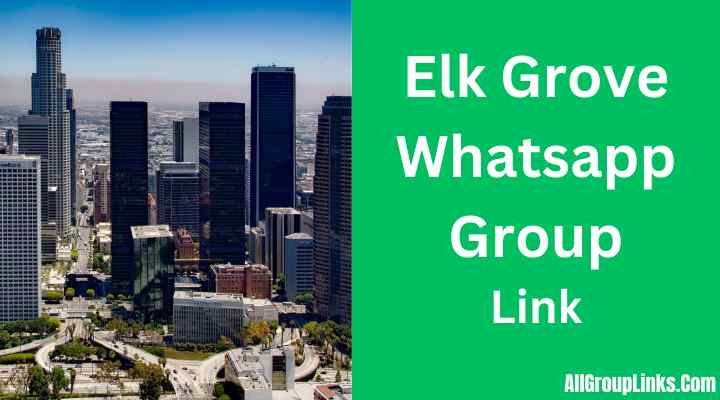 Elk Grove Whatsapp Group Link