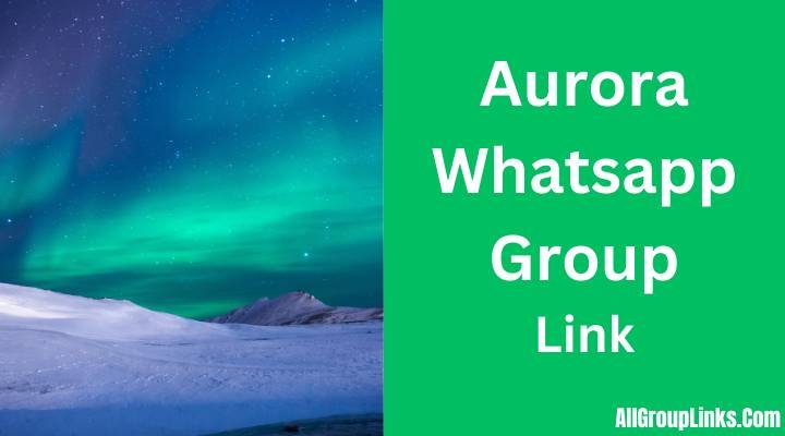 Aurora Whatsapp Group Link