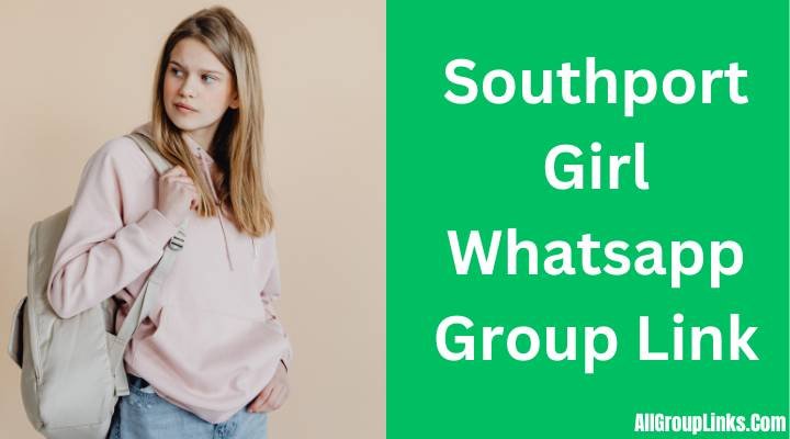 Southport Girl Whatsapp Group Link