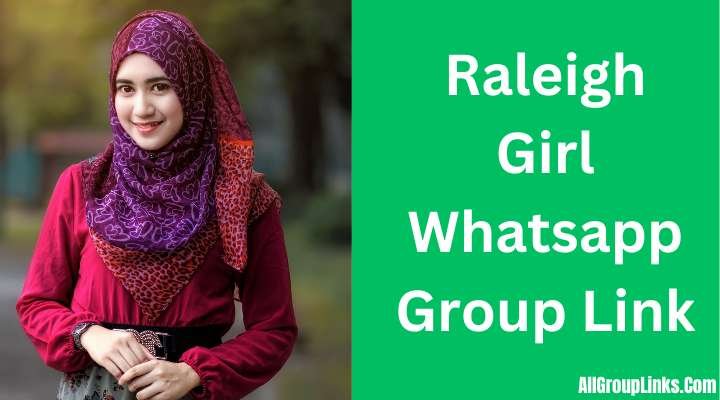 Raleigh Girl Whatsapp Group Link