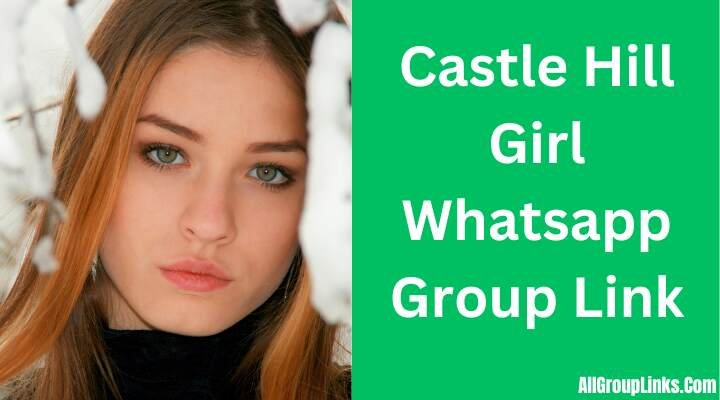 Castle Hill Girl Whatsapp Group Link