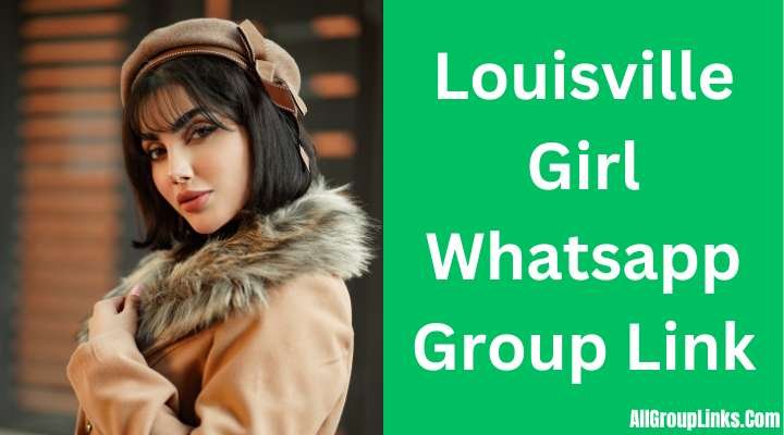 Louisville Girl Whatsapp Group Link