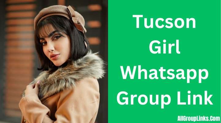 Tucson Girl Whatsapp Group Link